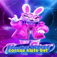 corona slots bet